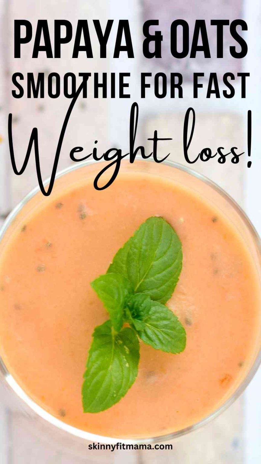 Papaya Oatmeal Smoothie For Weight Loss - Skinny Fit Mama
