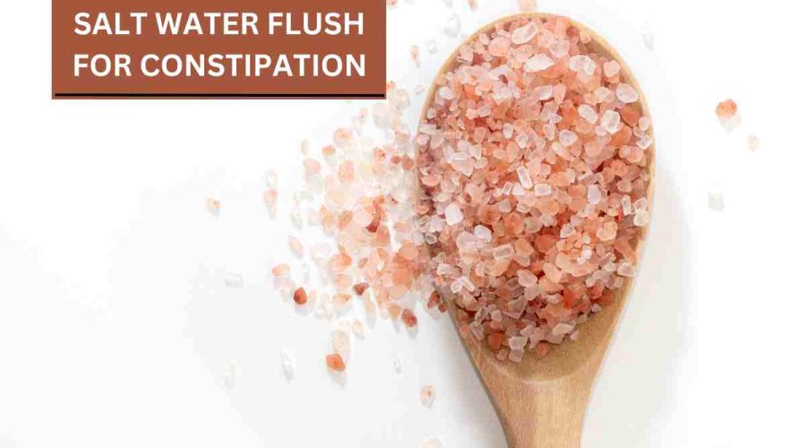 Salt Water Flush For Constipation