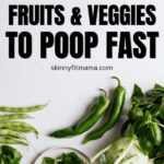 High Fiber Fruits & Veggies To Make You Poop Fast