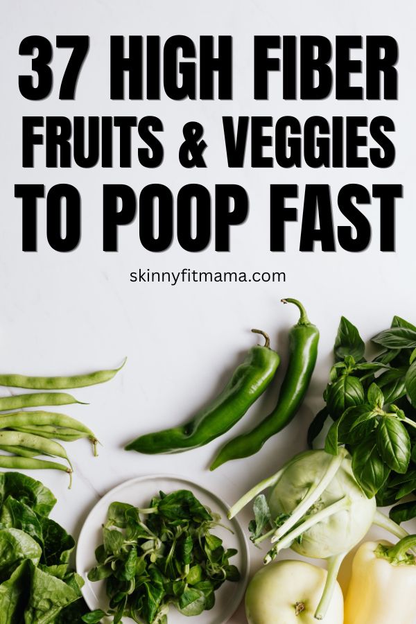 High Fiber Fruits & Veggies To Make You Poop Fast